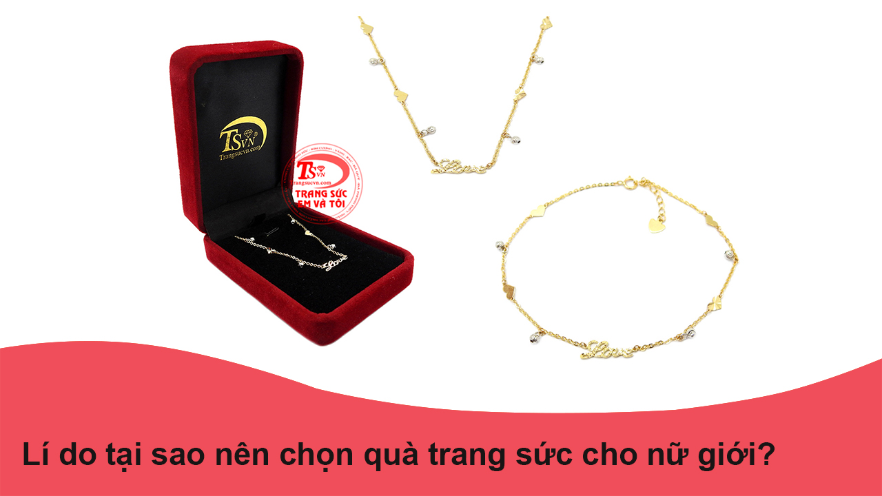 L&iacute; do tại sao n&ecirc;n chọn qu&agrave; trang sức cho nữ giới?